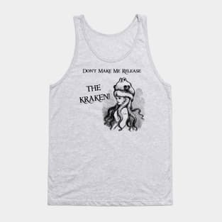 Don't Make Me Release the Kraken Tank Top